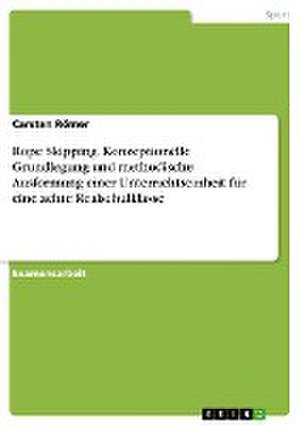 Rope Skipping. Konzeptionelle Grundlegung und methodische Ausformung einer Unterrichtseinheit für eine achte Realschulklasse de Carsten Römer