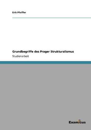 Grundbegriffe Des Prager Strukturalismus: Ein Verhangnisvoller Racheakt Der Tito-Partisanen? de Erik Pfeiffer