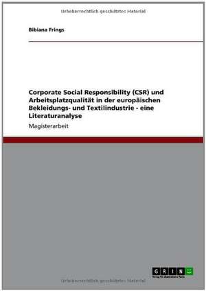 Corporate Social Responsibility (CSR) und Arbeitsplatzqualität in der europäischen Bekleidungs- und Textilindustrie - eine Literaturanalyse de Bibiana Frings