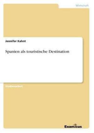 Spanien ALS Touristische Destination: Revolution Und Besteuerung de Jennifer Kahnt