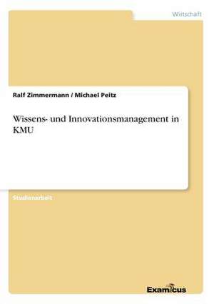 Wissens- und Innovationsmanagement in KMU de Michael Peitz