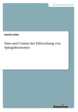 Sinn und Unsinn der Erforschung von Spiegelneuronen de David Leitha