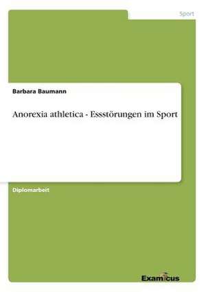 Anorexia athletica - Essstörungen im Sport de Barbara Baumann