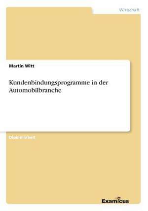 Kundenbindungsprogramme in der Automobilbranche de Martin Witt