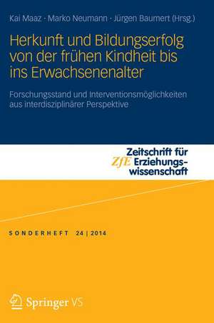 Herkunft und Bildungserfolg von der frühen Kindheit bis ins Erwachsenenalter: Forschungsstand und Interventionsmöglichkeiten aus interdisziplinärer Perspektive de Kai Maaz