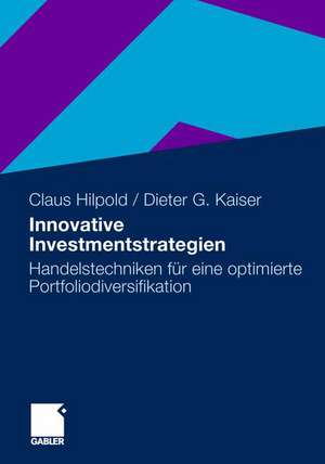 Innovative Investmentstrategien: Handelstechniken für eine optimierte Portfoliodiversifikation de Claus Hilpold