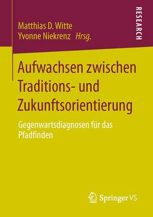 Aufwachsen zwischen Traditions- und Zukunftsorientierung: Gegenwartsdiagnosen für das Pfadfinden de Matthias D. Witte