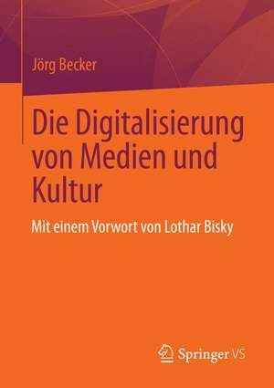 Die Digitalisierung von Medien und Kultur de Jörg Becker