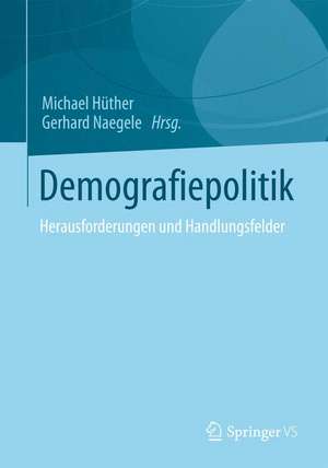 Demografiepolitik: Herausforderungen und Handlungsfelder de Michael Hüther