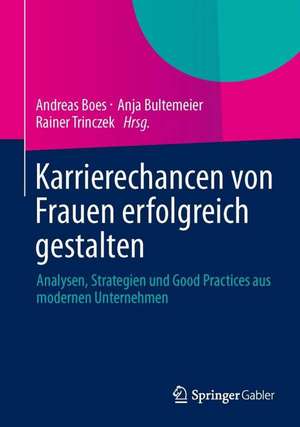 Karrierechancen von Frauen erfolgreich gestalten: Analysen, Strategien und Good Practices aus modernen Unternehmen de Andreas Boes