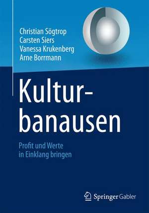 Kulturbanausen: Profit und Werte in Einklang bringen de Christian Sögtrop