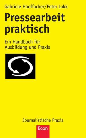 Pressearbeit praktisch: Ein Handbuch für Ausbildung und Praxis de Peter Lokk