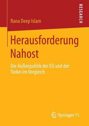 Herausforderung Nahost: Die Außenpolitik der EU und der Türkei im Vergleich de Rana Deep Islam