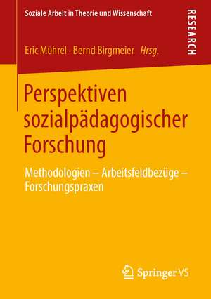 Perspektiven sozialpädagogischer Forschung: Methodologien - Arbeitsfeldbezüge - Forschungspraxen de Eric Mührel