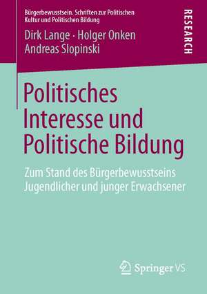 Politisches Interesse und Politische Bildung: Zum Stand des Bürgerbewusstseins Jugendlicher und junger Erwachsener de Dirk Lange