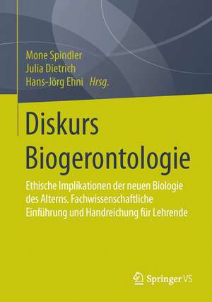 Diskurs Biogerontologie: Fachwissenschaftliche Einführung und Leitfaden für Lehrende de Mone Spindler