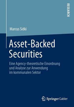 Asset-Backed Securities: Eine Agency-theoretische Einordnung und Analyse zur Anwendung im kommunalen Sektor de Marcus Sidki