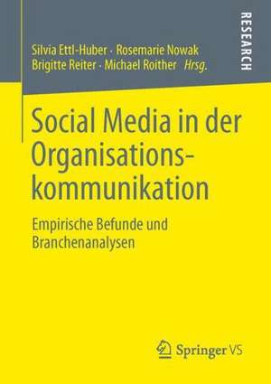 Social Media in der Organisationskommunikation: Empirische Befunde und Branchenanalysen de Silvia Ettl-Huber