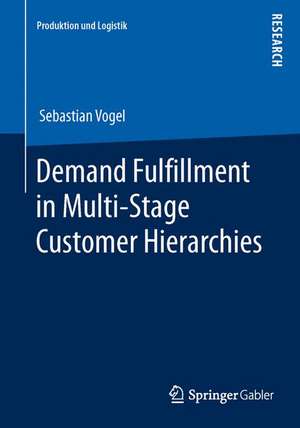 Demand Fulfillment in Multi-Stage Customer Hierarchies de Sebastian Vogel