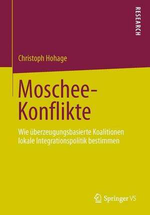 Moschee-Konflikte: Wie überzeugungsbasierte Koalitionen lokale Integrationspolitik bestimmen de Christoph Hohage