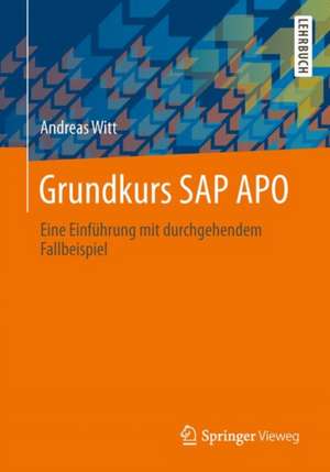 Grundkurs SAP APO: Eine Einführung mit durchgehendem Fallbeispiel de Andreas Witt