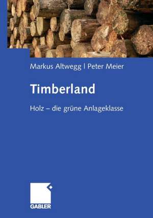 Timberland: Holz - die grüne Anlageklasse de Markus Altwegg