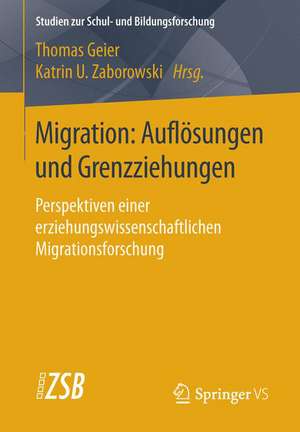 Migration: Auflösungen und Grenzziehungen: Perspektiven einer erziehungswissenschaftlichen Migrationsforschung de Thomas Geier