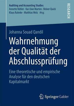 Wahrnehmung der Qualität der Abschlussprüfung: Eine theoretische und empirische Analyse für den deutschen Kapitalmarkt de Johanna Souad Qandil