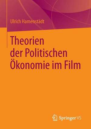 Theorien der Politischen Ökonomie im Film de Ulrich Hamenstädt