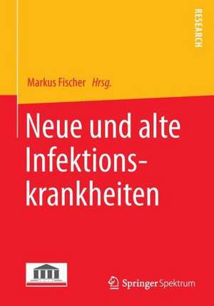 Neue und alte Infektionskrankheiten de Markus Fischer