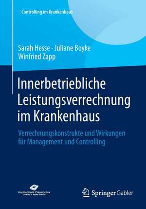 Innerbetriebliche Leistungsverrechnung im Krankenhaus: Verrechnungskonstrukte und Wirkungen für Management und Controlling de Sarah Hesse