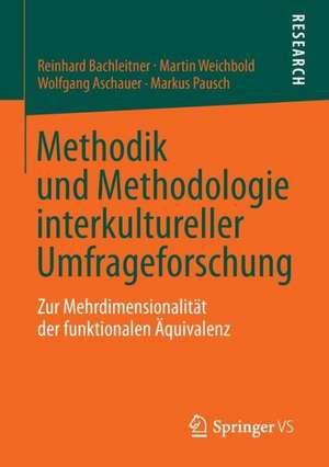 Methodik und Methodologie interkultureller Umfrageforschung: Zur Mehrdimensionalität der funktionalen Äquivalenz de Reinhard Bachleitner