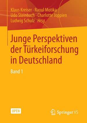 Junge Perspektiven der Türkeiforschung in Deutschland: Band 1 de Klaus Kreiser