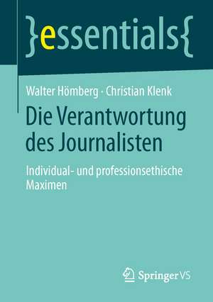 Die Verantwortung des Journalisten: Individual- und professionsethische Maximen de Walter Hömberg