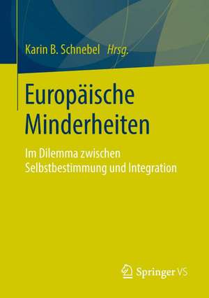 Europäische Minderheiten: Im Dilemma zwischen Selbstbestimmung und Integration de Karin B. Schnebel