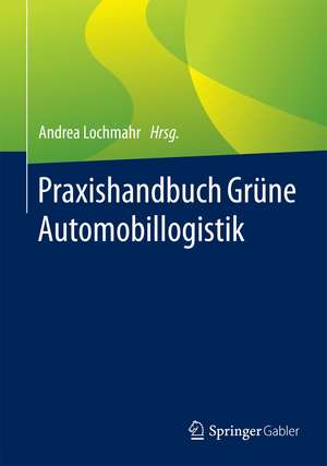 Praxishandbuch Grüne Automobillogistik de Andrea Lochmahr