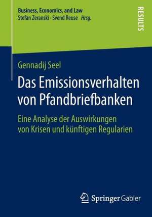 Das Emissionsverhalten von Pfandbriefbanken: Eine Analyse der Auswirkungen von Krisen und künftigen Regularien de Gennadij Seel