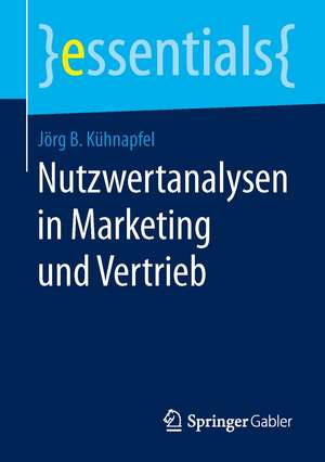 Nutzwertanalysen in Marketing und Vertrieb de Jörg B. Kühnapfel