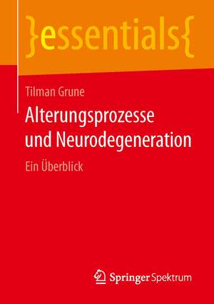 Alterungsprozesse und Neurodegeneration: Ein Überblick de Tilman Grune