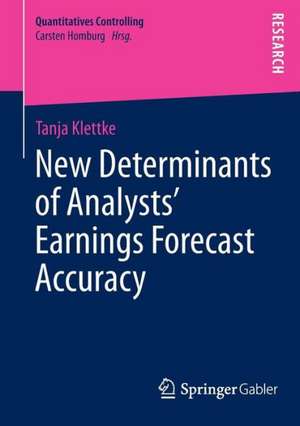 New Determinants of Analysts’ Earnings Forecast Accuracy de Tanja Klettke