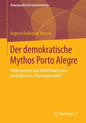 Der demokratische Mythos Porto Alegre: Widersprüche und Wirklichkeit eines partizipativen „Planungsmodells“ de Rogerio Rodrigues Mororó