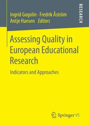 Assessing Quality in European Educational Research: Indicators and Approaches de Ingrid Gogolin