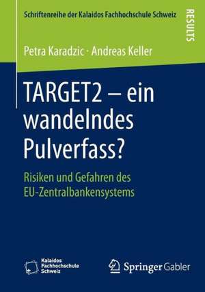 TARGET2 – ein wandelndes Pulverfass?: Risiken und Gefahren des EU-Zentralbankensystems de Petra Karadzic