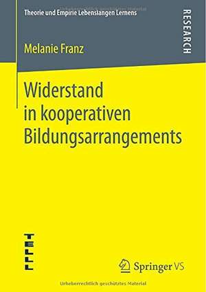 Widerstand in kooperativen Bildungsarrangements de Melanie Franz