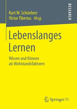 Lebenslanges Lernen: Wissen und Können als Wohlstandsfaktoren de Kurt W. Schönherr