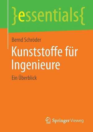 Kunststoffe für Ingenieure: Ein Überblick de Bernd Schröder