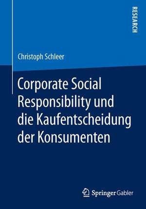 Corporate Social Responsibility und die Kaufentscheidung der Konsumenten de Christoph Schleer