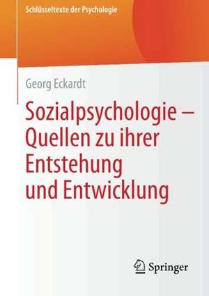 Sozialpsychologie – Quellen zu ihrer Entstehung und Entwicklung de Georg Eckardt