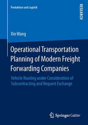 Operational Transportation Planning of Modern Freight Forwarding Companies: Vehicle Routing under Consideration of Subcontracting and Request Exchange de Xin Wang