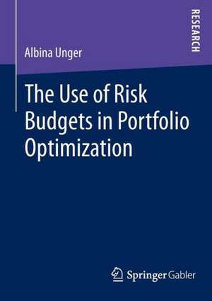 The Use of Risk Budgets in Portfolio Optimization de Albina Unger